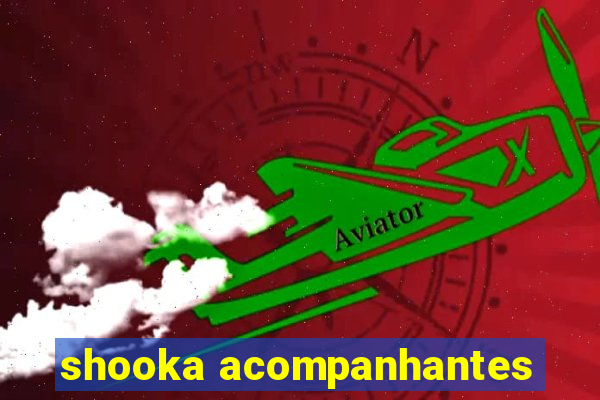 shooka acompanhantes